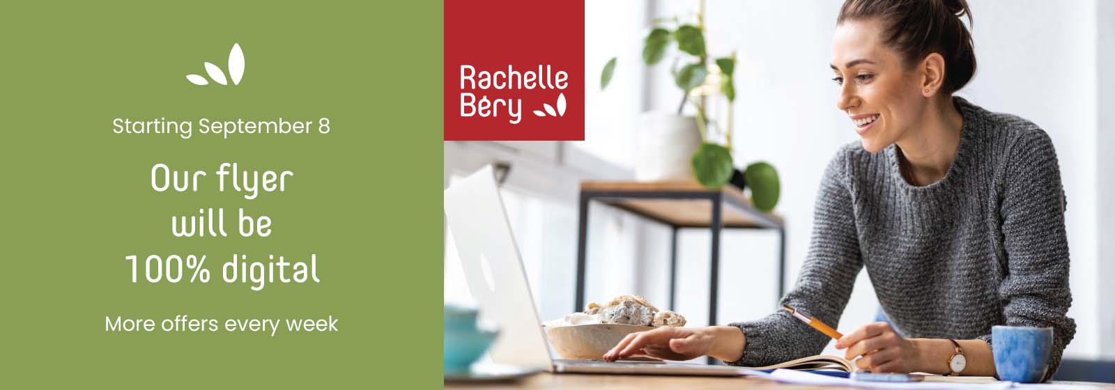 Text Reading 'Rachelle Bery flyer will be 100% digital starting from September 8th, 2022. More offers will be available every week.'