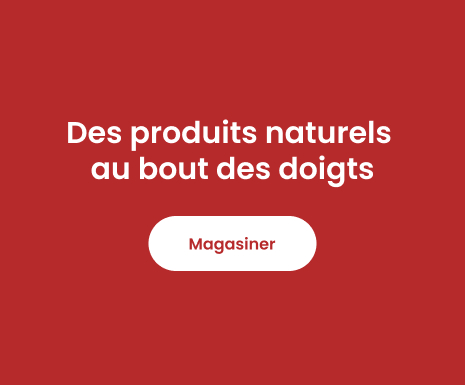 Texte à lire 'Des produits naturels au bout des doigts. Pour 'Magasiner', cliquez sur le bouton ci-dessous.