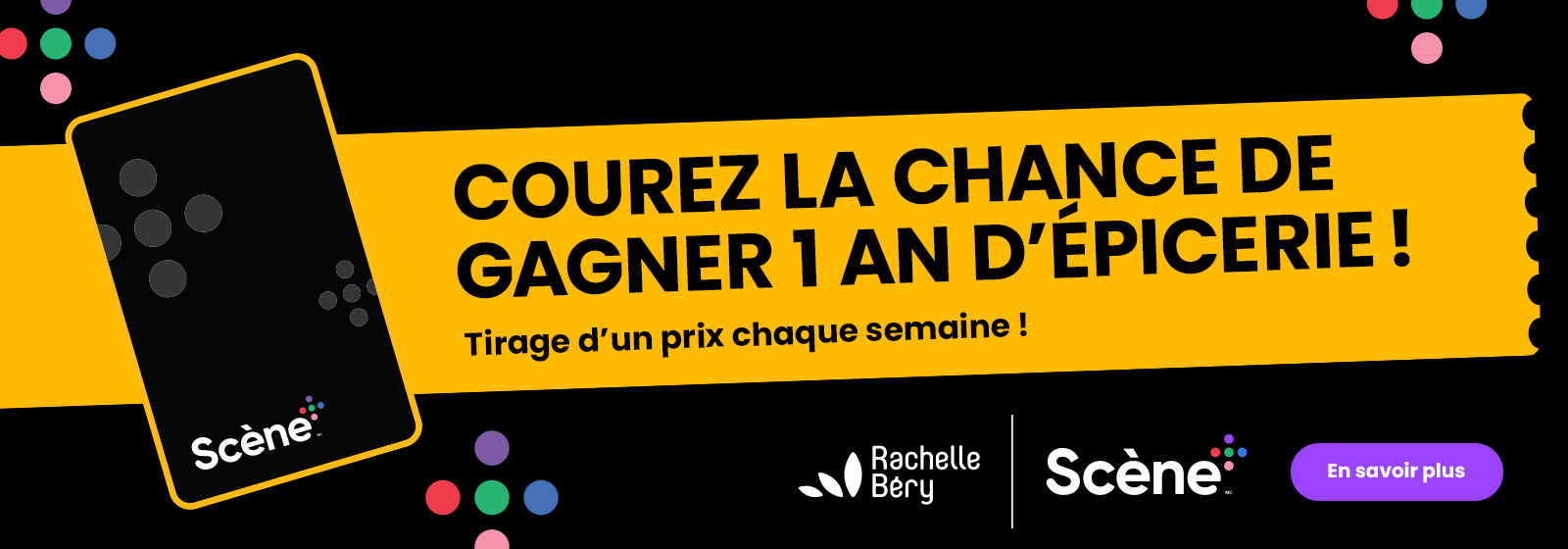 Lecture du texte : "Courez la chance de gagner 1 an d'épicerie. Tirage d'un prix chaque semaine. Avec le logo Rachelle Bery et Scéne Plus. Pour en savoir plus, cliquez sur le bouton "En savoir plus".