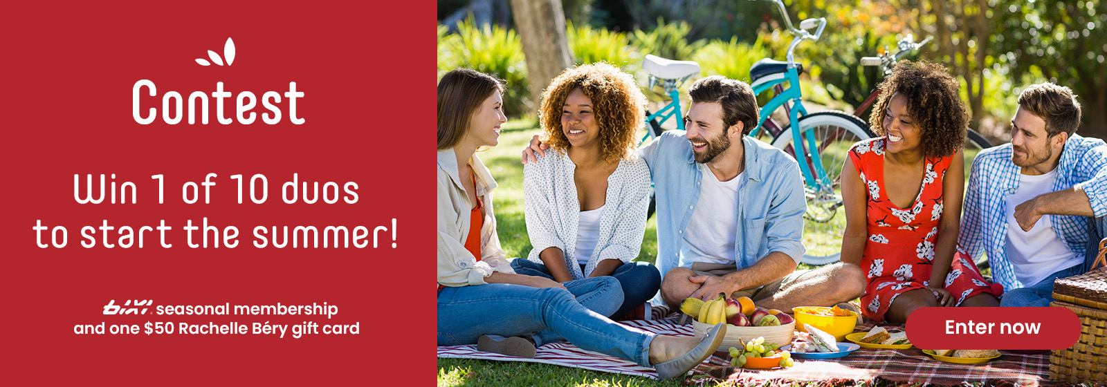 An image of friends sitting together with text reading, “Contest. Win 1 of 10 duos to start the summer! bixi seasonal membership and one $50 Rachelle Béry gift card.” Know more with the “Enter now” button.