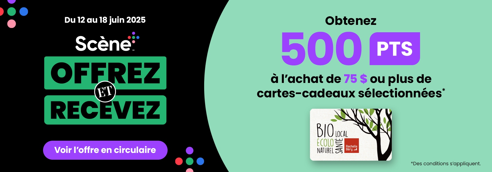 Lecture du texte : « Du 12 au 18 juin 2025. Scene GIVE & GET. Obtenez 500 PTs à l’achat de 75 $ ou plus de cartes-cadeaux sélectionnées. »