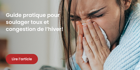 Guide pratique pour soulager toux et congestion de l’hiver!